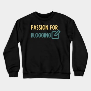 passion for blogging Crewneck Sweatshirt